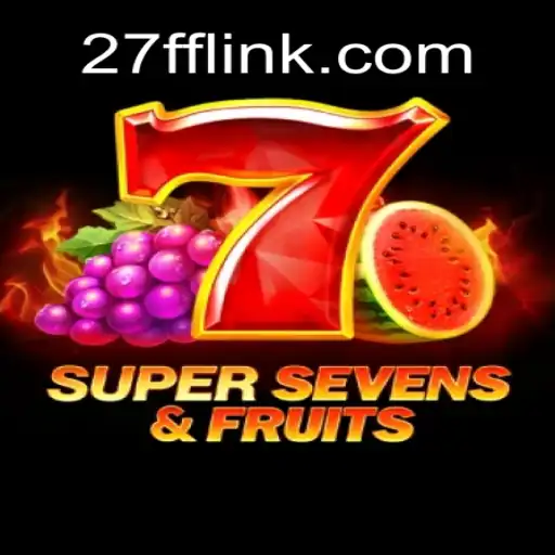 Exploring the Exciting World of 7SuperSevensFruits Slots on 27FF.COM platform-Oficial Slots Brasil
