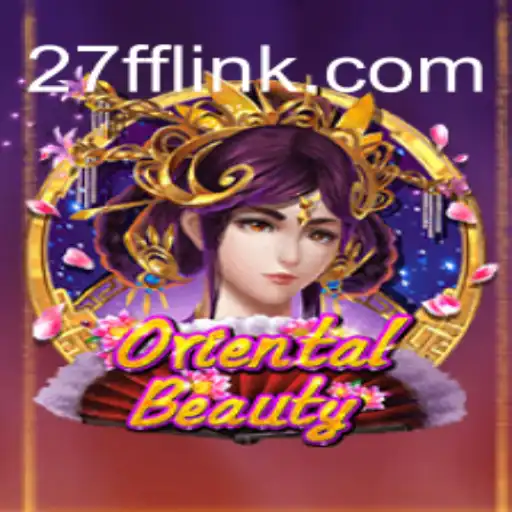 Explore the Thrilling World of OrientalBeauty on 27FF.COM Official Slots Brasil