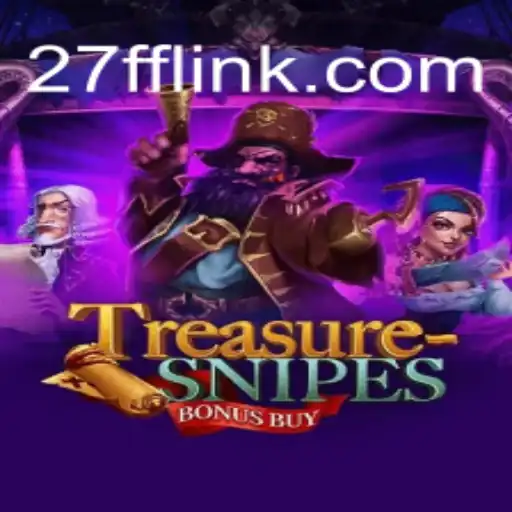 Exploring the Excitement of TreasuresnipesBonusBuy: The Ultimate Slot Experience on 27FF.COM Platform-Oficial Slots Brasil
